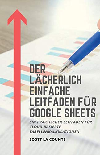 Der lächerlich einfache Leitfaden für Google Sheets: Ein praktischer Leitfaden für Cloud-basierte Tabellenkalkulationen Der lächerlich einfache Leitfaden für Google Sheets: Ein praktischer Leitfaden für Cloud-basierte Tabellenkalkulationen