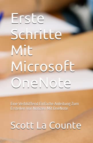 Erste Schritte Mit Microsoft OneNote: Eine Verblüffend Einfache Anleitung Zum Erstellen Von Notizen Mit OneNote Erste Schritte Mit Microsoft OneNote: Eine Verblüffend Einfache Anleitung Zum Erstellen Von Notizen Mit OneNote von Independently published