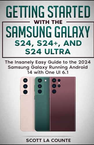 Getting Started with the Samsung Galaxy S24, S24+, and S24 Ultra: The Insanely Easy Guide to the 2024 Samsung Galaxy Running Android 14 and One UI 6.1 von Independently published