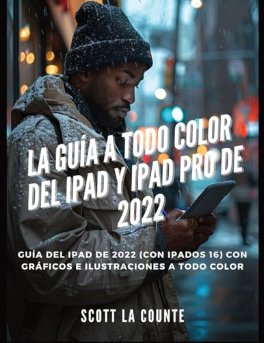 La Guía a Todo Color Del iPad Y iPad pro De 2022: Guía Del iPad De 2022 (Con iPadOS 16) Con Gráficos E Ilustraciones a Todo Color von SL Editions