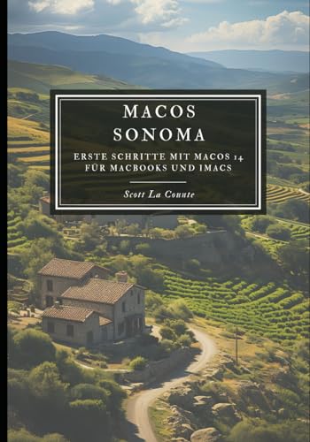 MacOS Sonoma: Erste Schritte Mit macOS 14 Für Macbooks Und Imacs MacOS Sonoma: Erste Schritte Mit macOS 14 Für Macbooks Und Imacs