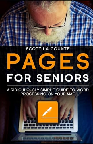 Pages For Seniors: A Ridiculously Simple Guide To Word Processing On Your Mac von Independently published