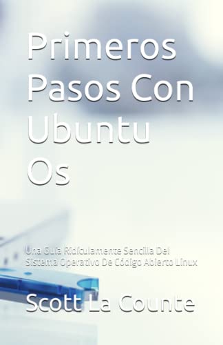 Primeros Pasos Con Ubuntu Os: Una Guía Ridículamente Sencilla Del Sistema Operativo De Código Abierto Linux Primeros Pasos Con Ubuntu Os: Una Guía Ridículamente Sencilla Del Sistema Operativo De Código Abierto Linux von Independently published