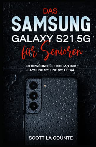 Samsung Galaxy S21 5g Für Senioren: So Gewöhnen Sie Sich An Das Samsung S21 Und S21 Ultra von Independently published