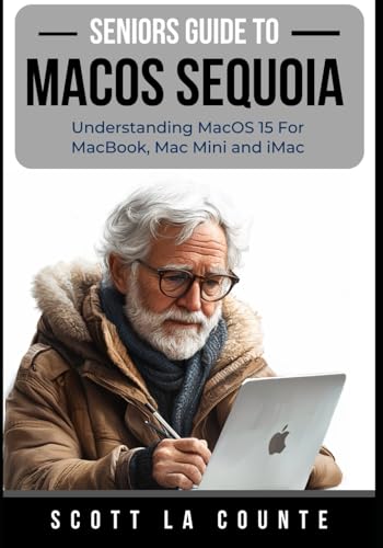 Seniors Guide to MacOS Sequoia: Understanding MacOS 15 For MacBook, Mac Mini and iMac Seniors Guide to MacOS Sequoia: Understanding MacOS 15 For MacBook, Mac Mini and iMac von Independently published