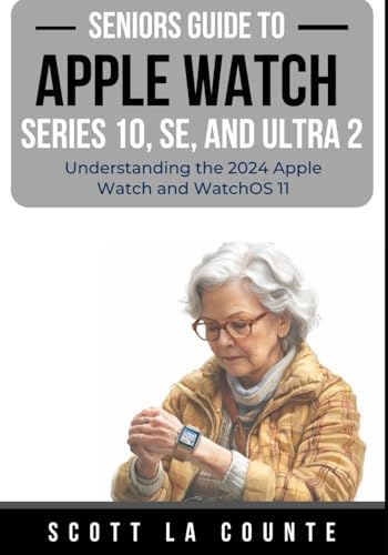 Seniors Guide to the Apple Watch Series 10, SE, and Ultra 2: Understanding the 2024 Apple Watch and WatchOS 11 Seniors Guide to the Apple Watch Series 10, SE, and Ultra 2: Understanding the 2024 Apple Watch and WatchOS 11 von Independently published