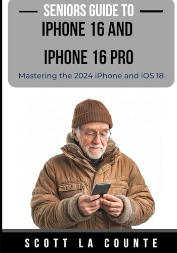 Seniors Guide to the iPhone 16 and iPhone 16 Pro: Mastering the 2024 iPhone and iOS 18 Seniors Guide to the iPhone 16 and iPhone 16 Pro: Mastering the 2024 iPhone and iOS 18 von Independently published