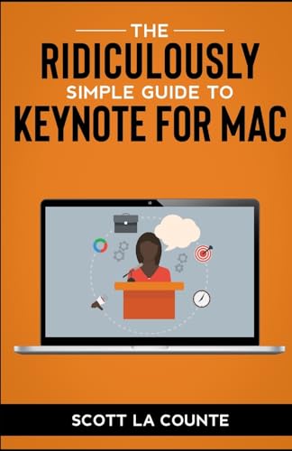 The Ridiculously Simple Guide to Keynote For Mac: Creating Presentations On Your Mac von Independently published