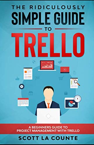 The Ridiculously Simple Guide to Trello: A Beginners Guide to Project Management with Trello