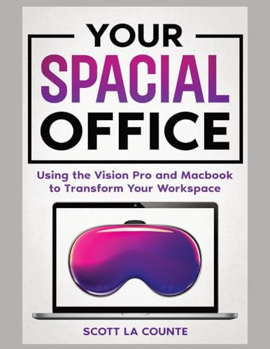 Your Spacial Office: Using Vision Pro and Macbook to Transform Your Workspace von SL Editions