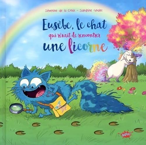 Eusèbe, le chat qui rêvait de rencontrer une licorne Eusèbe, le chat qui rêvait de rencontrer une licorne von EDITIONS SPLASH