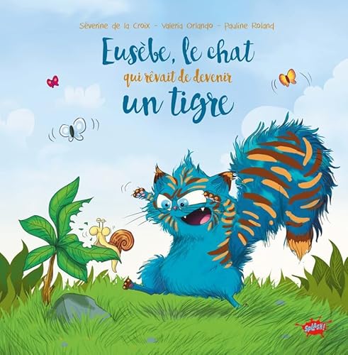 Eusèbe, le chat qui rêvait de devenir un tigre Eusèbe, le chat qui rêvait de devenir un tigre von EDITIONS SPLASH