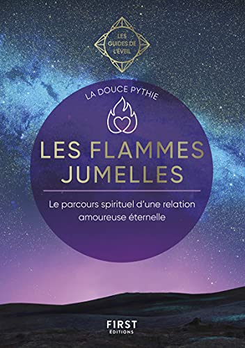 Les flammes jumelles - Les Guides de l'éveil - Le parcours spiritiel d'une relation amoureuse éternelle