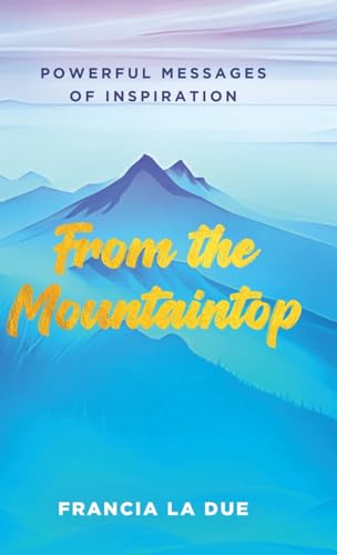 From the Mountaintop: Powerful Messages of Inspiration (Sacred Wisdom Revived) von Radiant Books