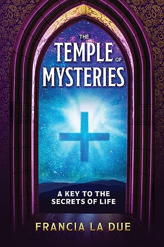 The Temple of Mysteries: A Key to the Secrets of Life (Sacred Wisdom Revived, Band 3)