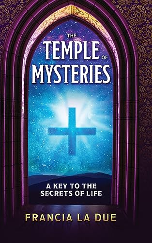 The Temple of Mysteries: A Key to the Secrets of Life (Sacred Wisdom Revived, Band 3) von Radiant Books