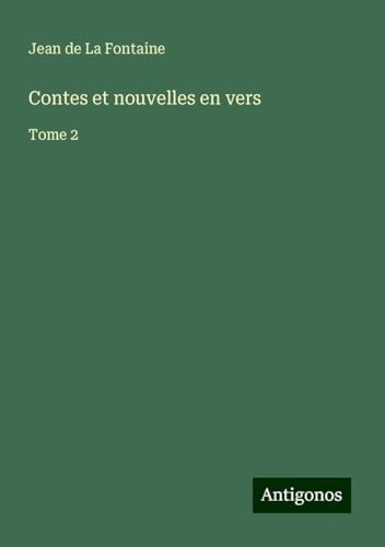 Contes et nouvelles en vers: Tome 2 Contes et nouvelles en vers: Tome 2 von Antigonos Verlag