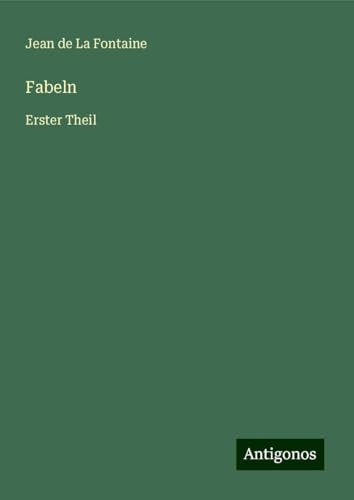 Fabeln: Erster Theil Fabeln: Erster Theil