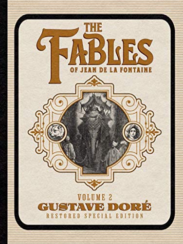 The Fables of Jean de La Fontaine Volume 2: Gustave Doré Restored Special Edition The Fables of Jean de La Fontaine Volume 2: Gustave Doré Restored Special Edition