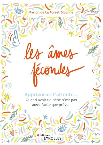 Les âmes fécondes: Apprivoiser l'attente... Quand avoir un bébé n'est pas aussi facile que prévu