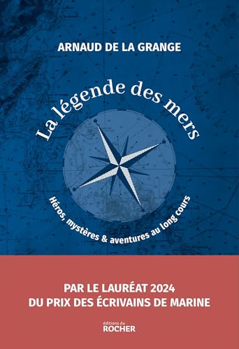 La légende des mers: Héros, mystères et aventures au long cours La légende des mers: Héros, mystères et aventures au long cours von DU ROCHER
