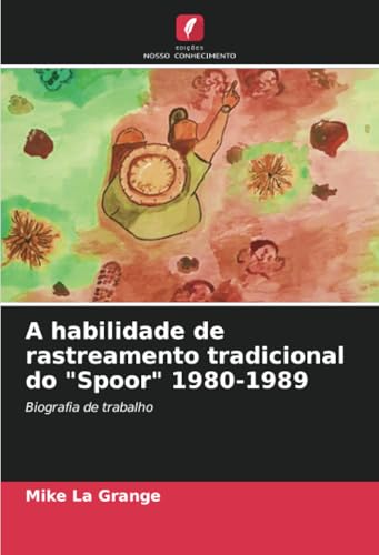 A habilidade de rastreamento tradicional do "Spoor" 1980-1989: Biografia de trabalho von Edições Nosso Conhecimento