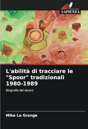 L'abilità di tracciare le "Spoor" tradizionali 1980-1989: Biografia del lavoro von Edizioni Sapienza