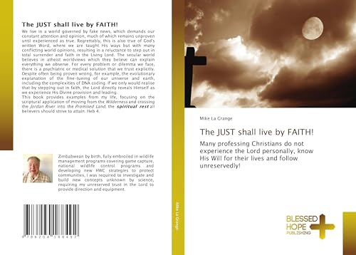 The JUST shall live by FAITH!: Many professing Christians do not experience the Lord personally, know His Will for their lives and follow unreservedly! von Blessed Hope Publishing