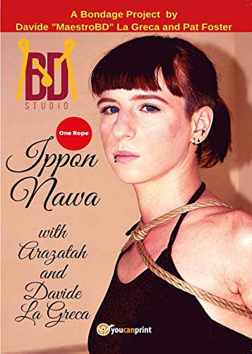 Ippon Nawa - One Rope - A Shibari Project By MBDStudio (Youcanprint Self-Publishing)