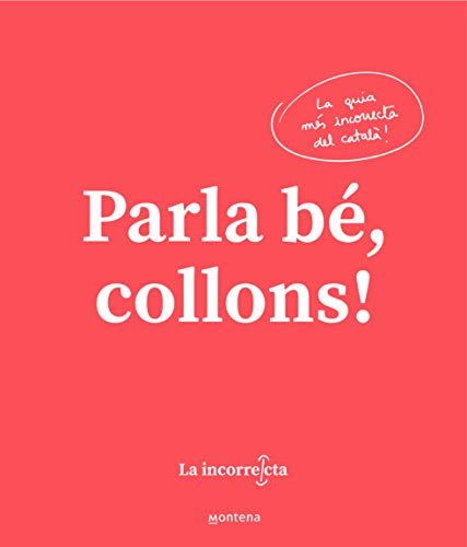 Parla bé, collons!: La guia més incorrecta del català (Montena) von MONTENA