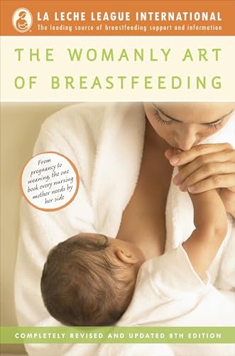 The Womanly Art of Breastfeeding: Completely Revised and Updated 8th Edition (La Leche League International Book) von BALLANTINE GROUP