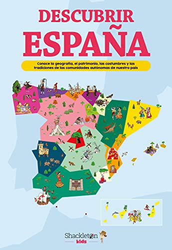 Descubrir España: Conoce la geografía, el patrimonio, las costumbres y las tradiciones de cada comunidad autónoma (Libros para seguir explorando) von Shackleton books