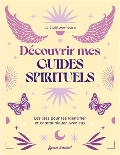 Découvrir mes guides spirituels: Les clés pour les identifier et communiquer avec eux von SECRET ETOILES