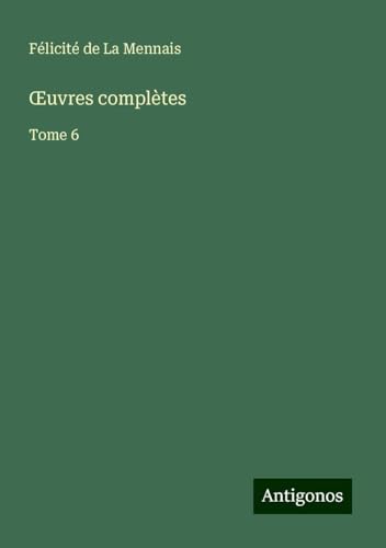 ¿uvres complètes: Tome 6 von Antigonos Verlag