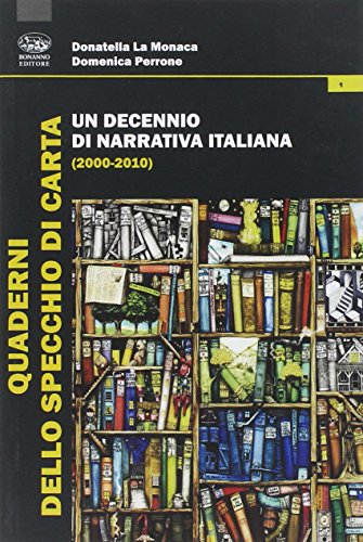 Un decennio di narrativa italiana (2000-2010) (Quaderni dello specchio di carta) von Bonanno