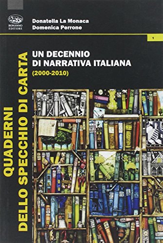 Un decennio di narrativa italiana (2000-2010) (Quaderni dello specchio di carta)