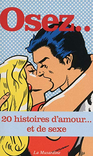 Osez 20 histoires d'amour... Et de sexe