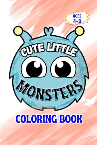 CUTE LITTLE MONSTERS: FUN AND EASY COLORING BOOK, FOR KIDS AGES 4-8, FOR BOYS, FOR GIRLS, CREATIVE DRAWING COMBINED WITH STANDARD COLORING von Independently published