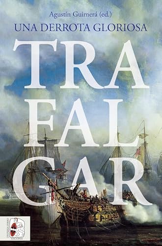 Trafalgar. Una derrota gloriosa (Guerras Napoleónicas)