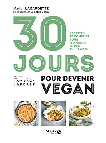 30 jours pour devenir vegan - Recettes et conseils pour franchir le pas en un mois ! von SOLAR