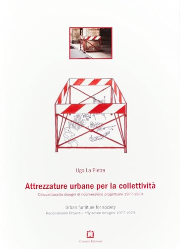 Attrezzature urbane per la collettività. Cinquantasette disegni di riconversione progettuale 1977-1979. Ediz. italiana e inglese (Design & designers) von CORRAINI