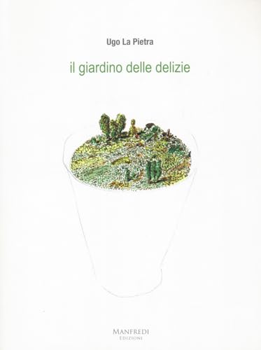 Il giardino delle delizie von Manfredi Edizioni