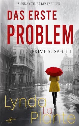 Das Erste Problem: Auftakt der spannenden Krimi-Reihe "Prime Suspect" von der internationalen Bestseller-Autorin Lynda LaPlante erstmals auf Deutsch von Zeilenfluss
