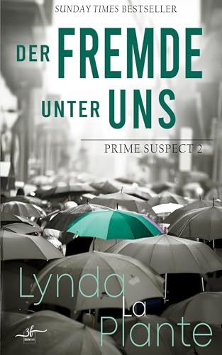 Der Fremde unter uns: Zweiter Band der spannenden Krimi-Reihe "Prime Suspect" von der internationalen Bestseller-Autorin Lynda LaPlante erstmals auf Deutsch von Zeilenfluss