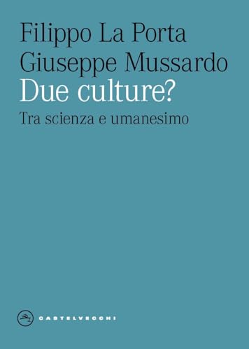 Due culture? Tra scienza e umanesimo (Eliche) von Castelvecchi