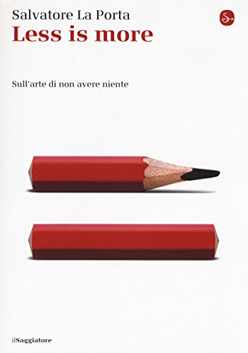 Less is more. Sull'arte di non avere niente (La cultura) von Il Saggiatore