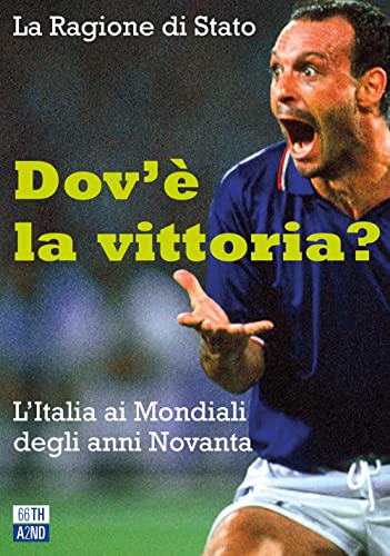 Dov'è la vittoria? L'Italia ai Mondiali degli anni Novanta (Attese)