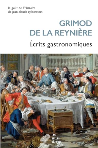 Ecrits gastronomiques: Almanach des gourmands (Première année : 1803) suivi de Manuel des Amphitryons (1808) von BELLES LETTRES