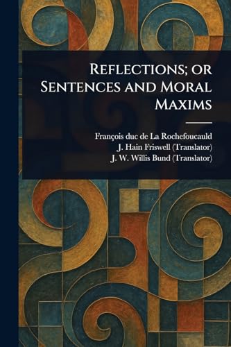 Reflections; or Sentences and Moral Maxims von Anson Street Press