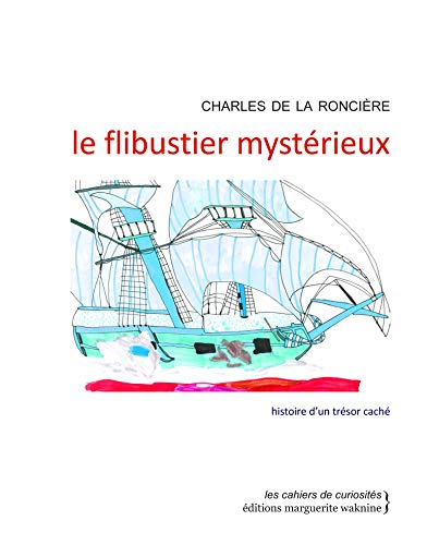 Le flibustier mystérieux: Histoire d'un trésor caché